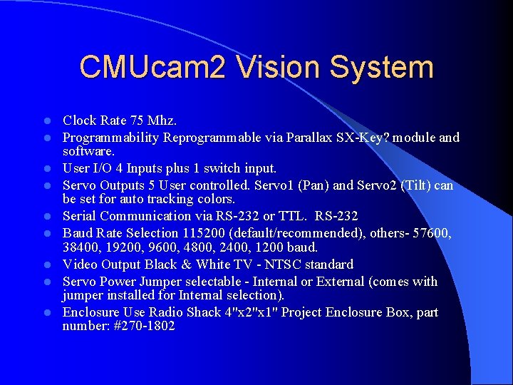 CMUcam 2 Vision System l l l l l Clock Rate 75 Mhz. Programmability