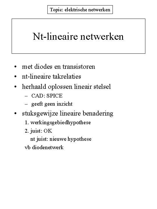 Topic: elektrische netwerken Nt-lineaire netwerken • met diodes en transistoren • nt-lineaire takrelaties •