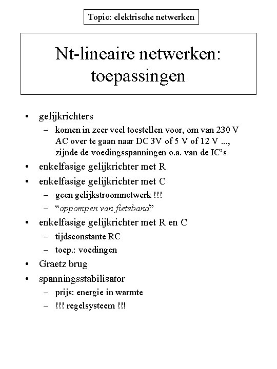 Topic: elektrische netwerken Nt-lineaire netwerken: toepassingen • gelijkrichters – komen in zeer veel toestellen