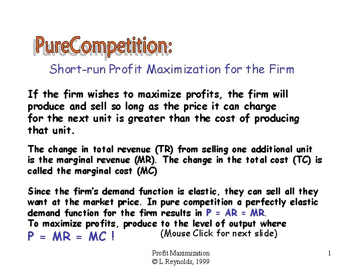 Short-run Profit Maximization for the Firm If the firm wishes to maximize profits, the