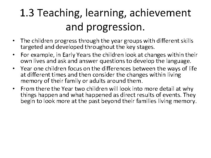 1. 3 Teaching, learning, achievement and progression. • The children progress through the year