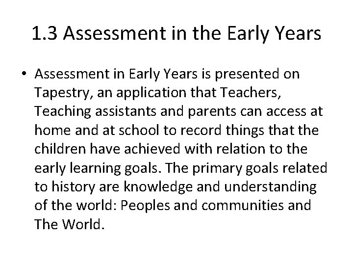 1. 3 Assessment in the Early Years • Assessment in Early Years is presented
