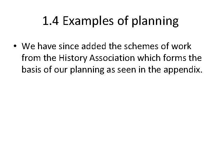 1. 4 Examples of planning • We have since added the schemes of work