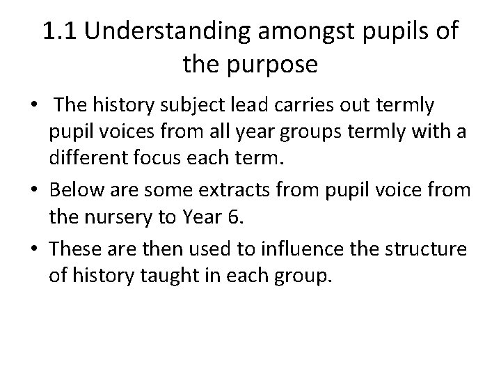 1. 1 Understanding amongst pupils of the purpose • The history subject lead carries