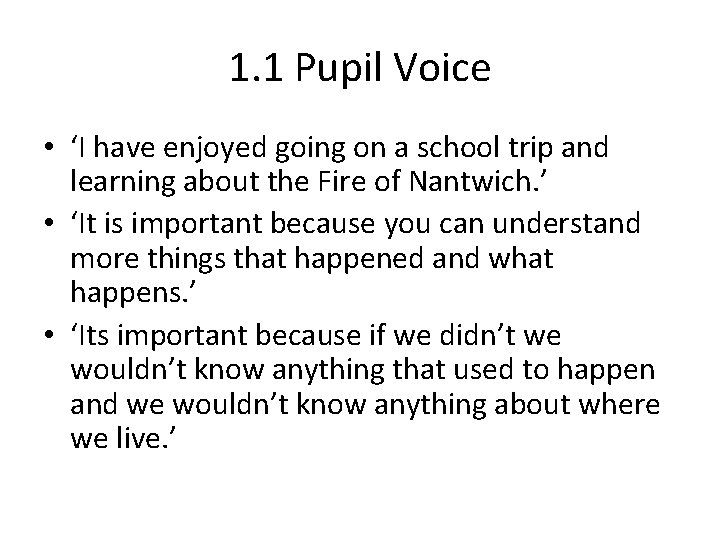 1. 1 Pupil Voice • ‘I have enjoyed going on a school trip and