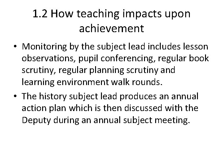 1. 2 How teaching impacts upon achievement • Monitoring by the subject lead includes
