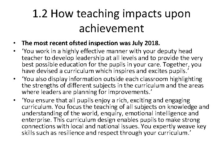 1. 2 How teaching impacts upon achievement • The most recent ofsted inspection was