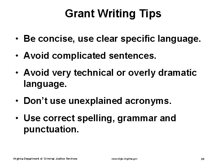 Grant Writing Tips • Be concise, use clear specific language. • Avoid complicated sentences.