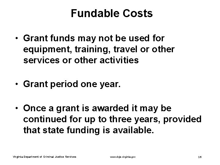 Fundable Costs • Grant funds may not be used for equipment, training, travel or