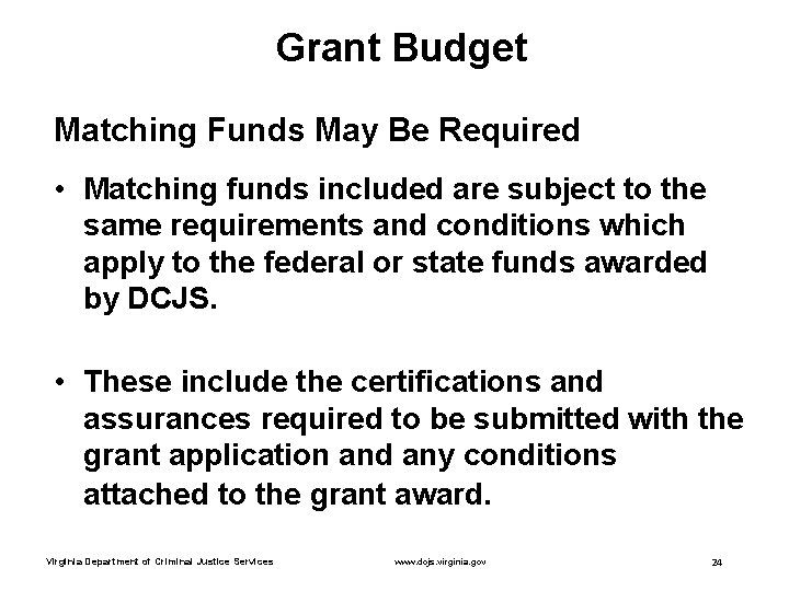 Grant Budget Matching Funds May Be Required • Matching funds included are subject to