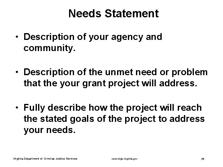 Needs Statement • Description of your agency and community. • Description of the unmet