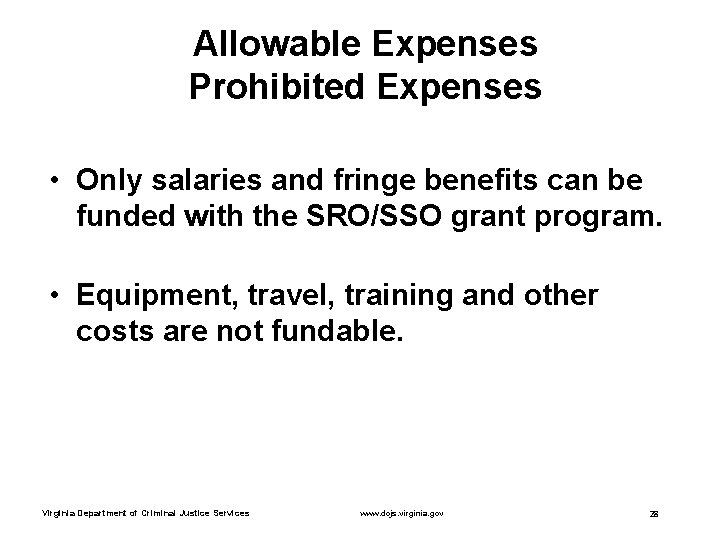 Allowable Expenses Prohibited Expenses • Only salaries and fringe benefits can be funded with