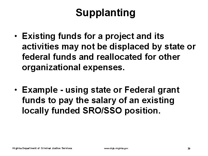 Supplanting • Existing funds for a project and its activities may not be displaced