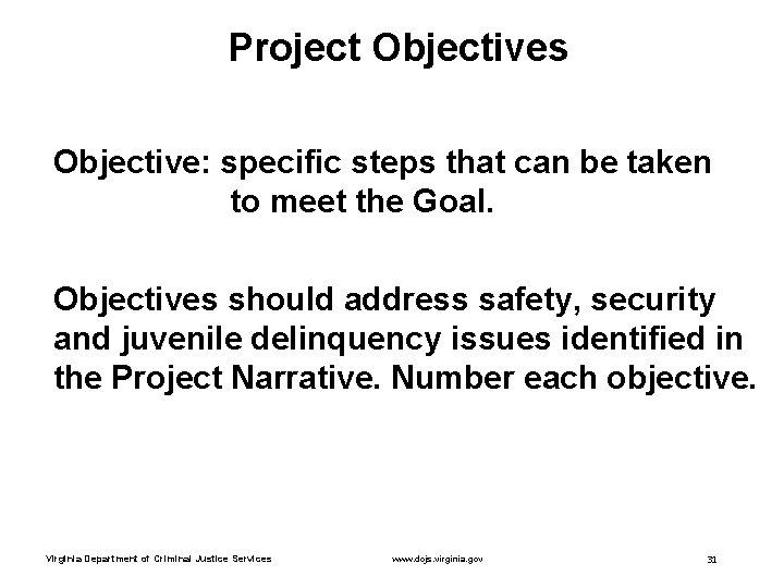 Project Objectives Objective: specific steps that can be taken to meet the Goal. Objectives