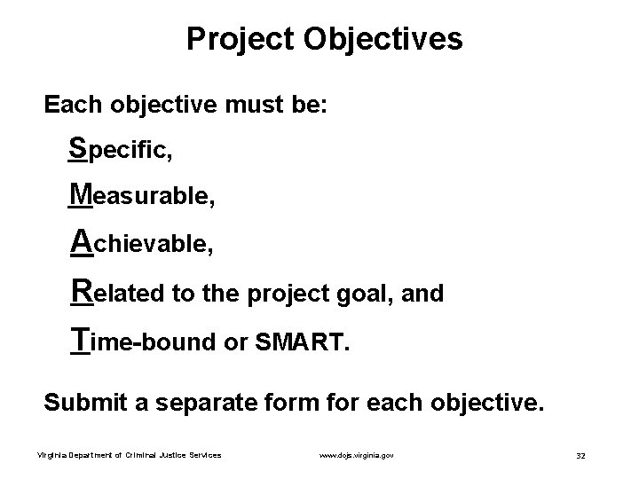 Project Objectives Each objective must be: Specific, Measurable, Achievable, Related to the project goal,