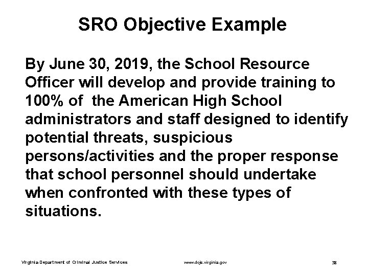 SRO Objective Example By June 30, 2019, the School Resource Officer will develop and