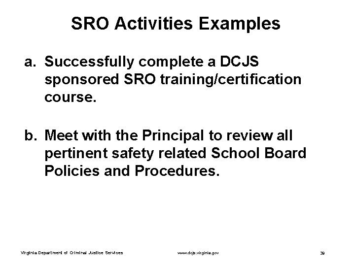 SRO Activities Examples a. Successfully complete a DCJS sponsored SRO training/certification course. b. Meet