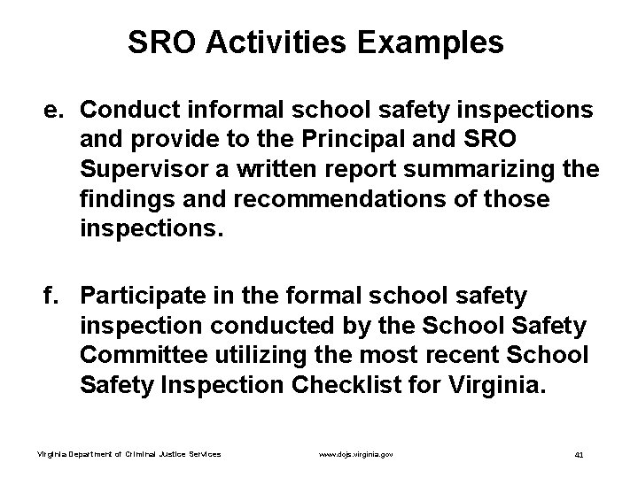 SRO Activities Examples e. Conduct informal school safety inspections and provide to the Principal