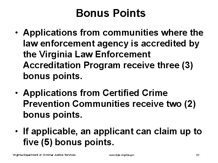 Bonus Points • Applications from communities where the law enforcement agency is accredited by