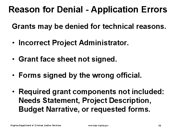 Reason for Denial - Application Errors Grants may be denied for technical reasons. •