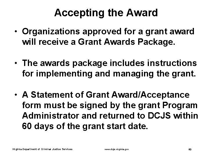 Accepting the Award • Organizations approved for a grant award will receive a Grant