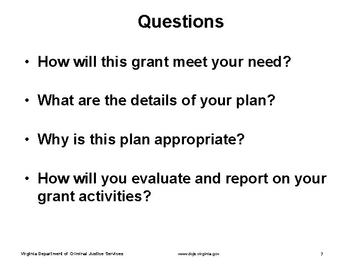 Questions • How will this grant meet your need? • What are the details