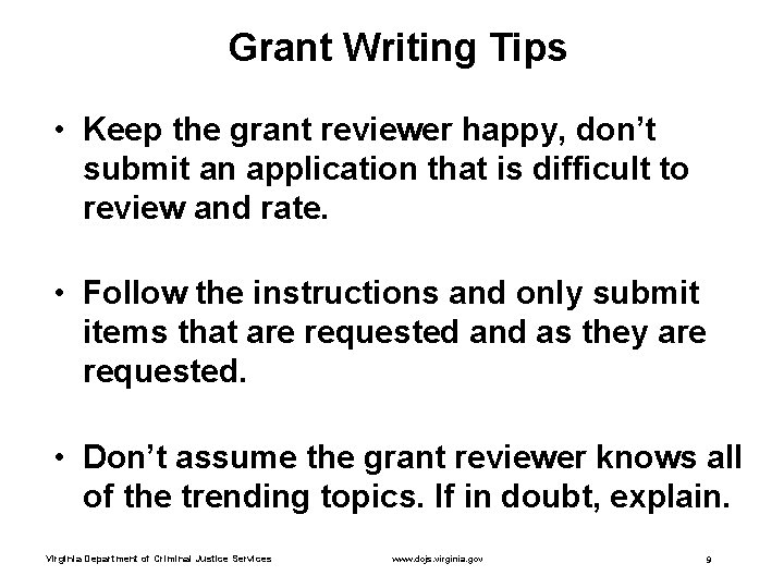 Grant Writing Tips • Keep the grant reviewer happy, don’t submit an application that