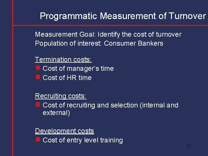 Programmatic Measurement of Turnover Measurement Goal: Identify the cost of turnover Population of interest: