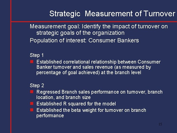 Strategic Measurement of Turnover Measurement goal: Identify the impact of turnover on strategic goals