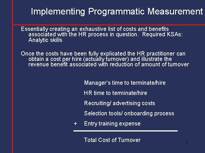 Implementing Programmatic Measurement Essentially creating an exhaustive list of costs and benefits associated with