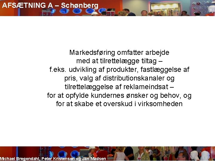 AFSÆTNING A – Schønberg Markedsføring omfatter arbejde med at tilrettelægge tiltag – f. eks.