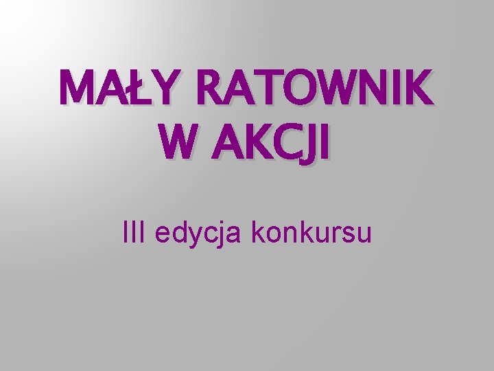 MAŁY RATOWNIK W AKCJI III edycja konkursu 