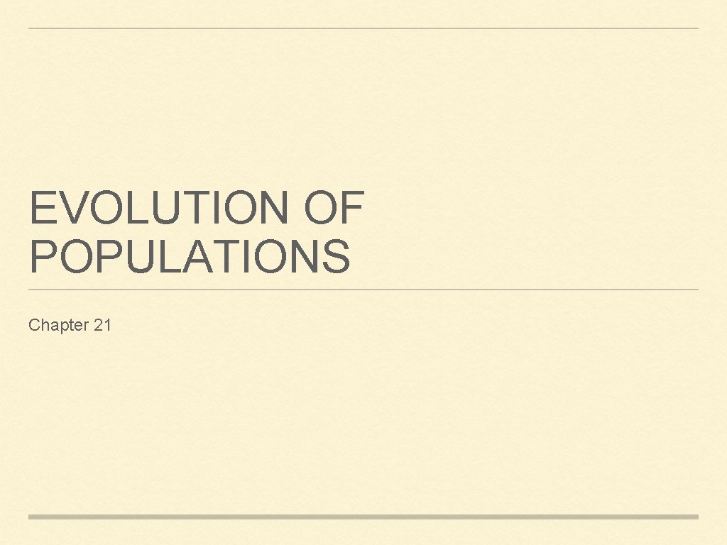 EVOLUTION OF POPULATIONS Chapter 21 