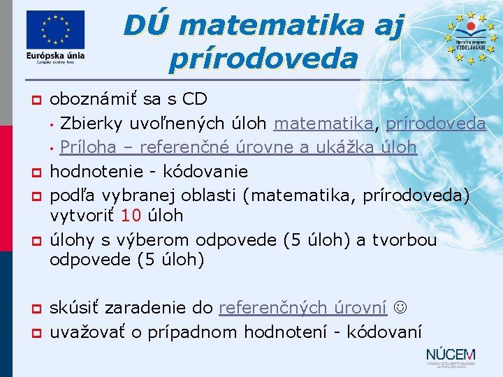 DÚ matematika aj prírodoveda p p p oboznámiť sa s CD • Zbierky uvoľnených