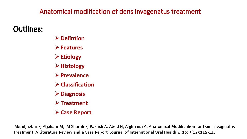 Anatomical modification of dens invagenatus treatment Outlines: Ø Defintion Ø Features Ø Etiology Ø