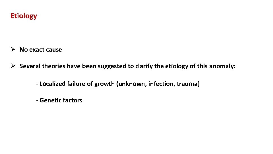 Etiology Ø No exact cause Ø Several theories have been suggested to clarify the