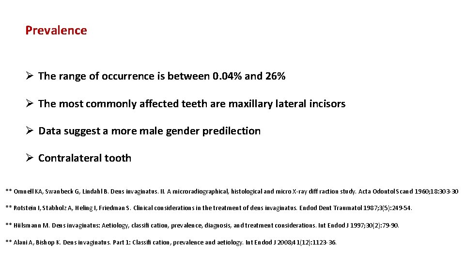 Prevalence Ø The range of occurrence is between 0. 04% and 26% Ø The
