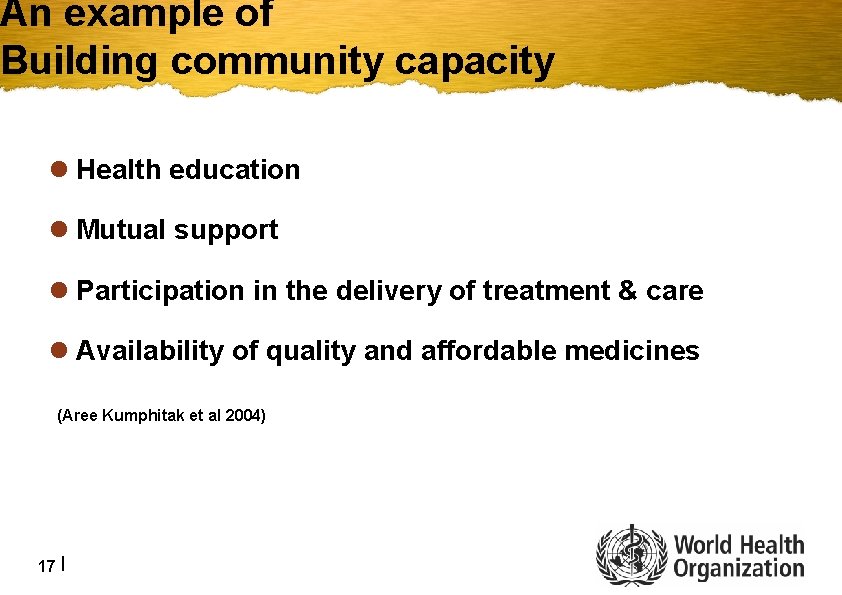 An example of Building community capacity l Health education l Mutual support l Participation