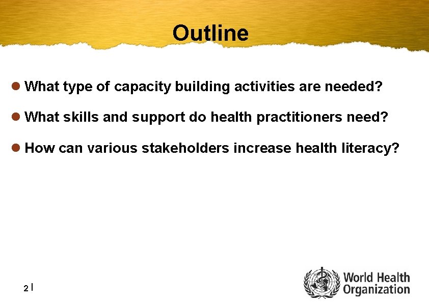 Outline l What type of capacity building activities are needed? l What skills and