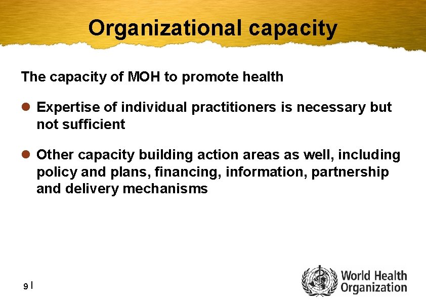Organizational capacity The capacity of MOH to promote health l Expertise of individual practitioners