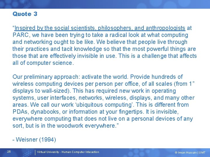 Quote 3 “Inspired by the social scientists, philosophers, and anthropologists at PARC, we have