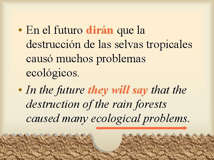  • En el futuro dirán que la destrucción de las selvas tropicales causó