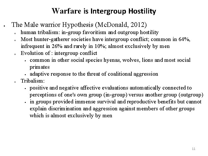 Warfare is Intergroup Hostility The Male warrior Hypothesis (Mc. Donald, 2012) o o human