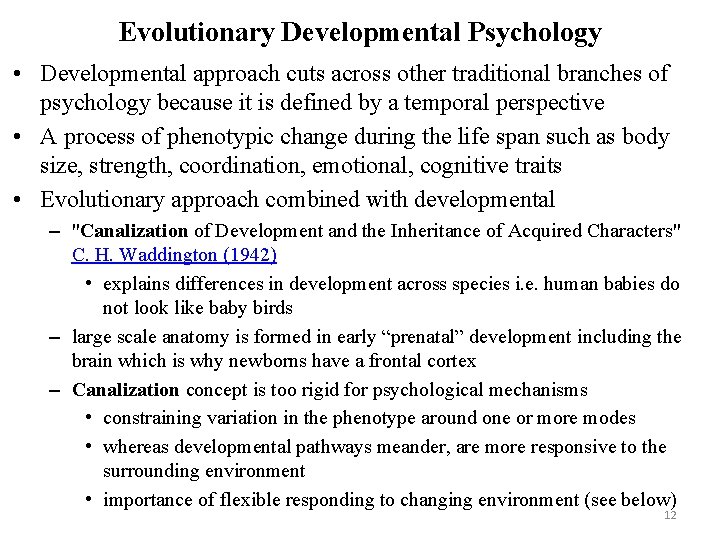 Evolutionary Developmental Psychology • Developmental approach cuts across other traditional branches of psychology because