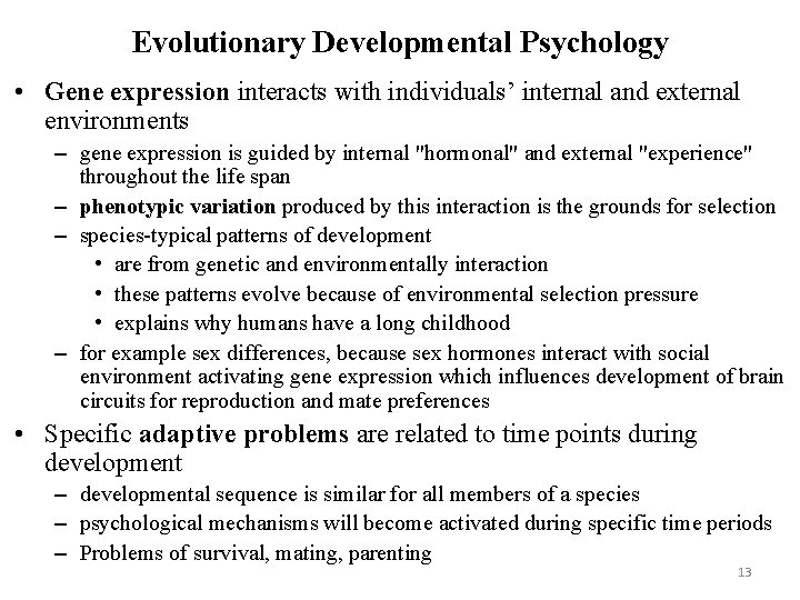 Evolutionary Developmental Psychology • Gene expression interacts with individuals’ internal and external environments –
