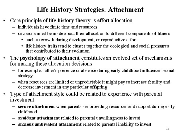 Life History Strategies: Attachment • Core principle of life history theory is effort allocation