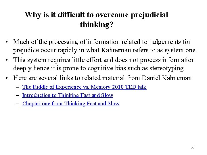 Why is it difficult to overcome prejudicial thinking? • Much of the processing of