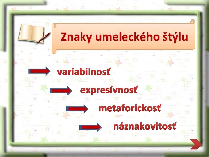 Znaky umeleckého štýlu variabilnosť expresívnosť metaforickosť náznakovitosť 