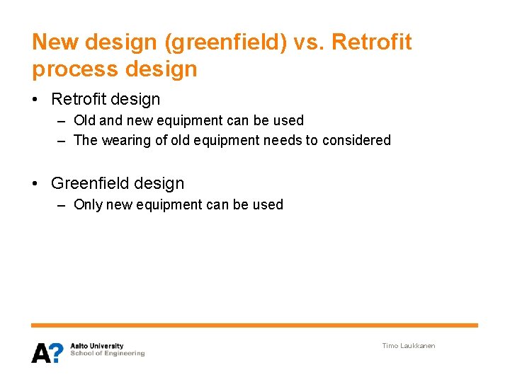 New design (greenfield) vs. Retrofit process design • Retrofit design – Old and new