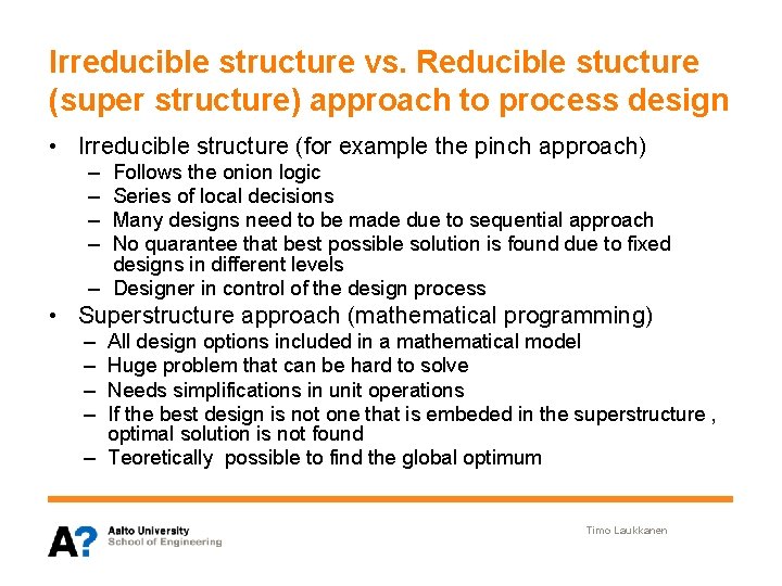 Irreducible structure vs. Reducible stucture (super structure) approach to process design • Irreducible structure